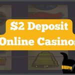 Best $2 Deposit Casinos 2026: Play With a $2 Minimum Deposit in October 2026