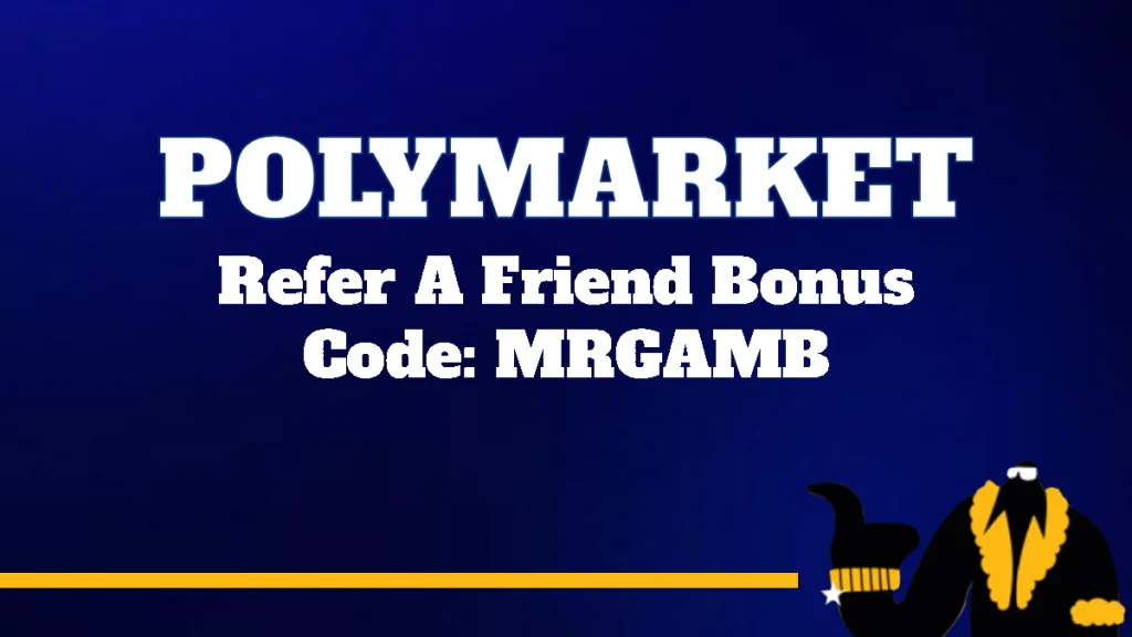 POLYMARKET REFER A FRIEND BONUS CODE MRGAMB