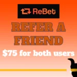 ReBet Refer a Friend (MRGAMB) – Get $75 in ReBet Cash For Both Users
